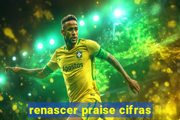 renascer praise cifras